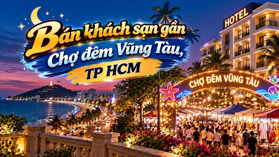 Bán khách sạn gần Chợ đêm Vũng Tàu – vị trí đẹp, dễ khai thác