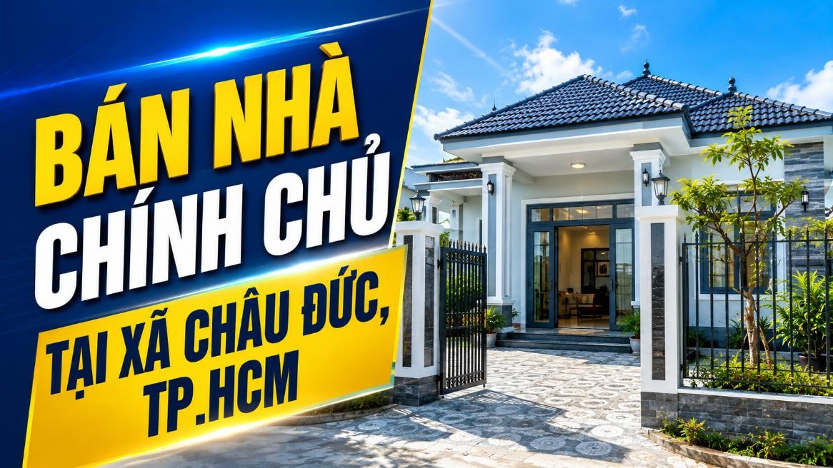 Bán nhà chính chủ xã Châu Đức, thông tin rõ ràng