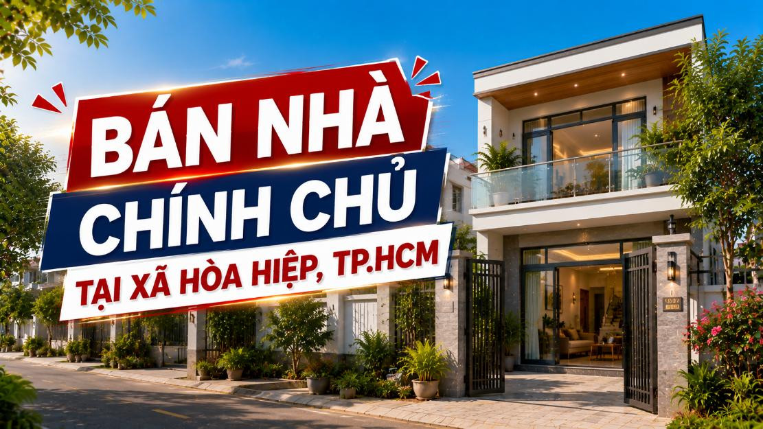 Bán nhà chính chủ xã Hòa Hiệp, thông tin rõ ràng
