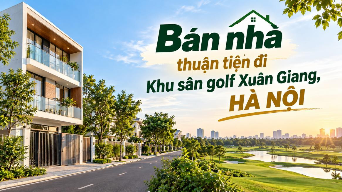 Bán nhà Đa Phúc thuận tiện đi Khu sân golf Xuân Giang