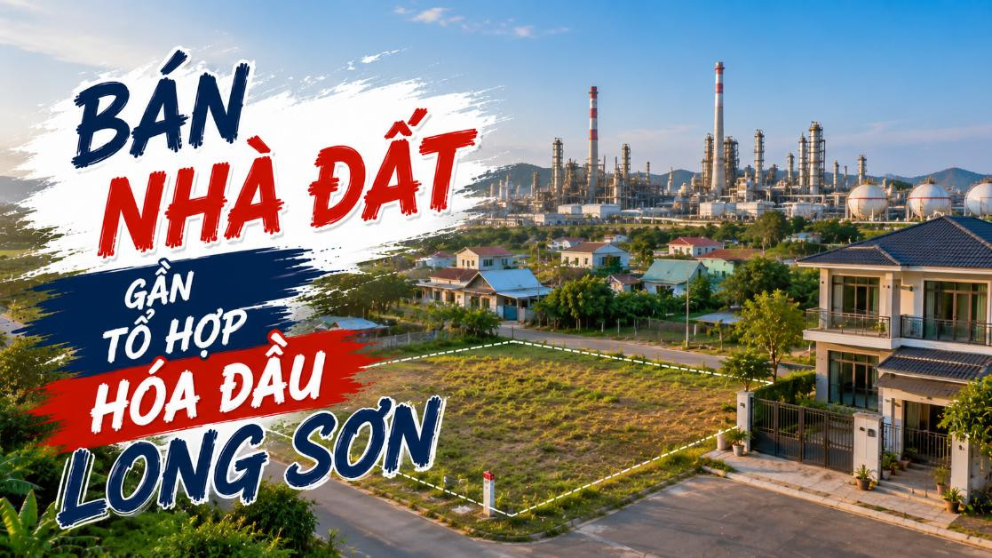 Bán nhà đất gần Tổ hợp Hóa dầu Long Sơn, thuận tiện đi làm