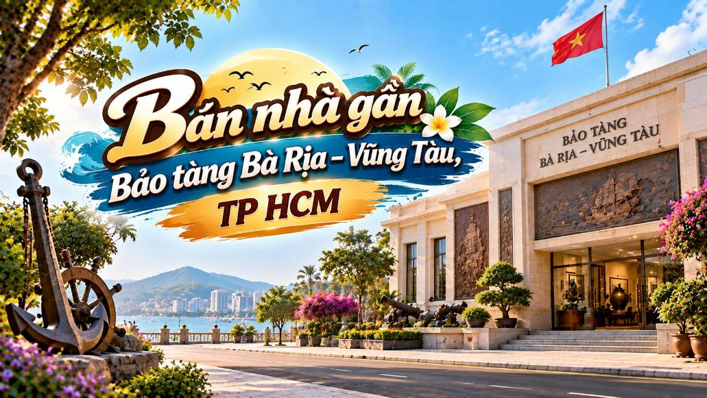Bán nhà gần Bảo tàng Bà Rịa – Vũng Tàu – gần trung tâm, dễ kinh doanh