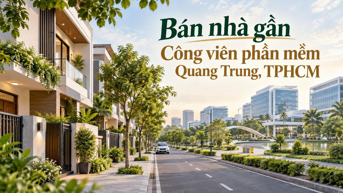 Bán nhà gần Công viên phần mềm Quang Trung – thuận tiện đi làm, dễ cho thuê