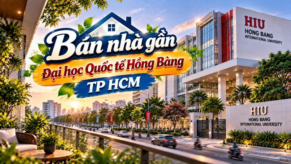 Bán nhà gần Đại học Quốc tế Hồng Bàng – thuận tiện ở và cho thuê