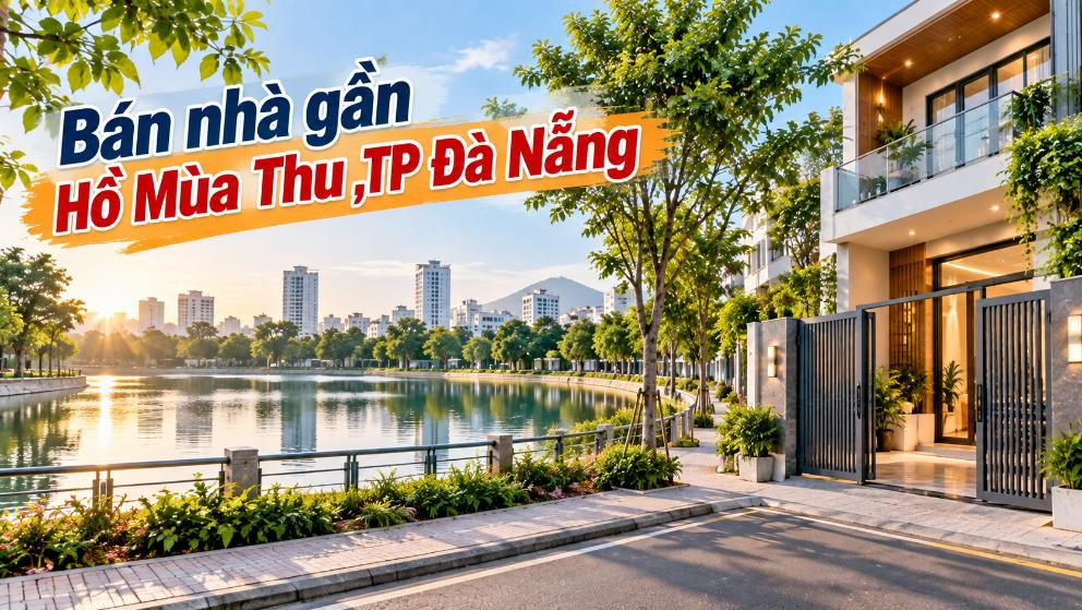 Bán nhà gần Hồ Mùa Thu – An cư giữa khoảng xanh của Khâm Đức