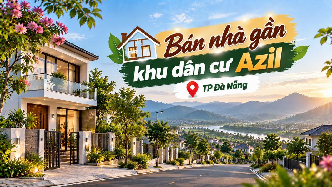 Bán nhà gần khu dân cư Azil – yên tĩnh, phù hợp an cư