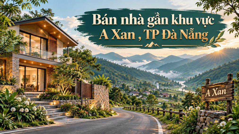 Bán nhà gần khu vực A Xan – yên tĩnh, phù hợp an cư lâu dài