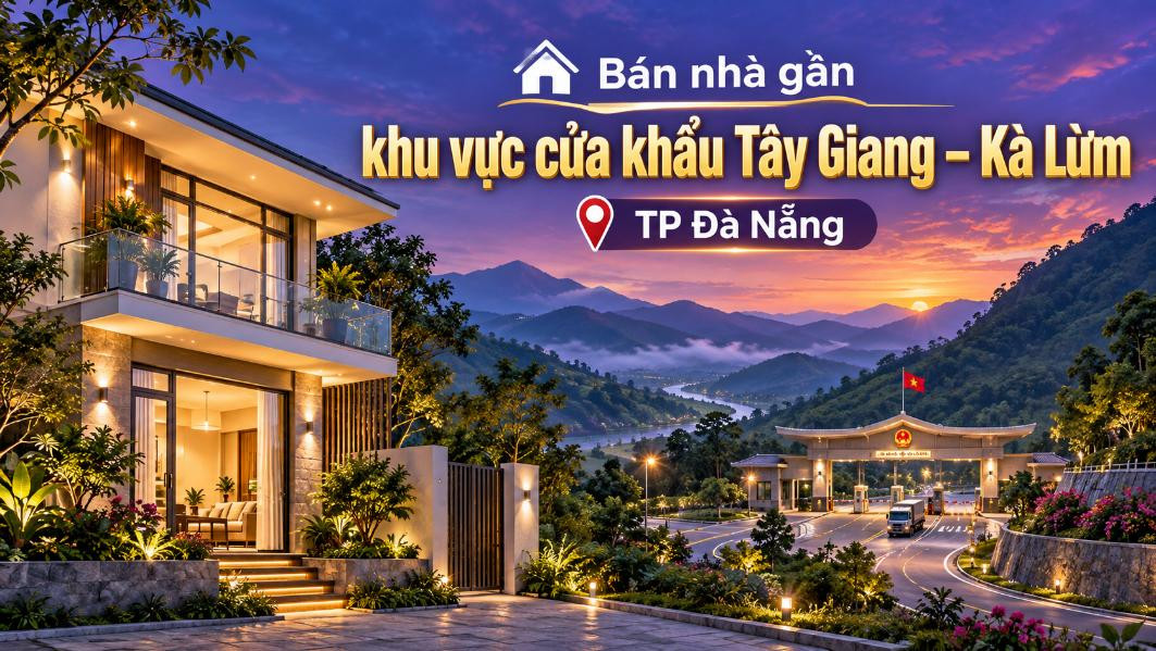 Bán nhà gần khu vực cửa khẩu Tây Giang – Kà Lừm, thuận tiện giao thương