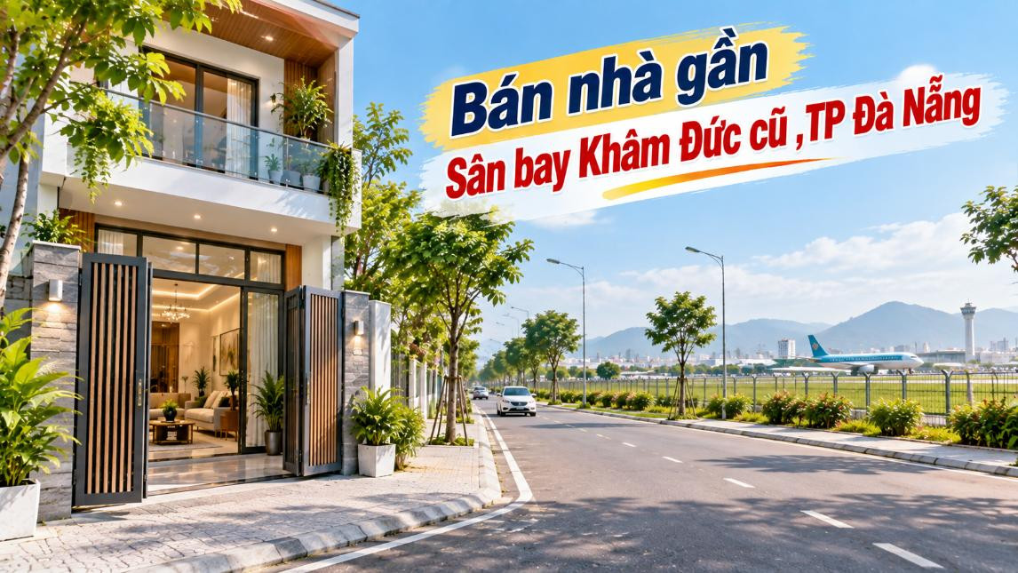 Bán nhà gần Sân bay Khâm Đức cũ – An cư trên vùng đất nhiều dấu ấn