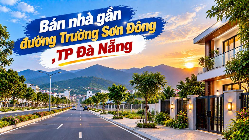 Bán nhà gần Trường Sơn Đông – Kết nối thuận giữa miền núi Phước Trà