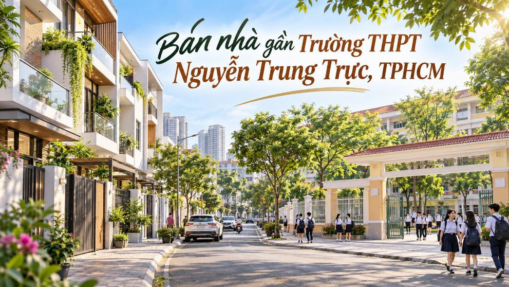 Bán nhà gần Trường THPT Nguyễn Trung Trực – thuận tiện học tập, dễ an cư