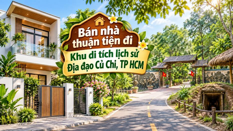 Bán nhà Hóc Môn thuận tiện đi Khu di tích Địa đạo Củ Chi