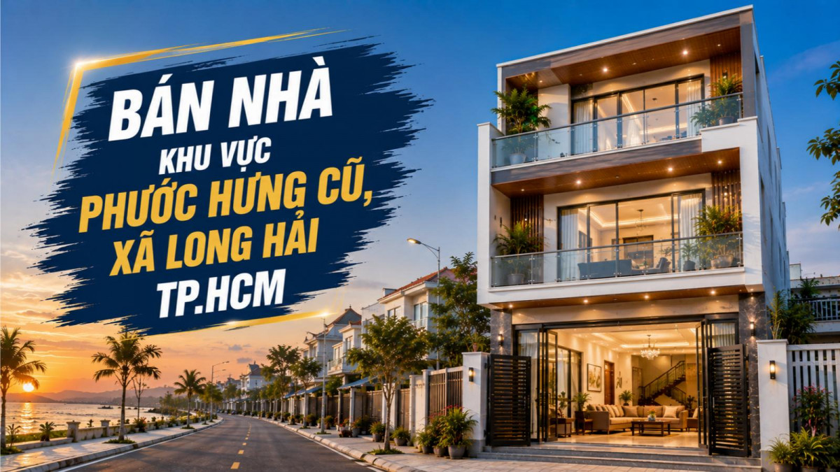 Bán nhà khu vực Phước Hưng cũ, xã Long Hải