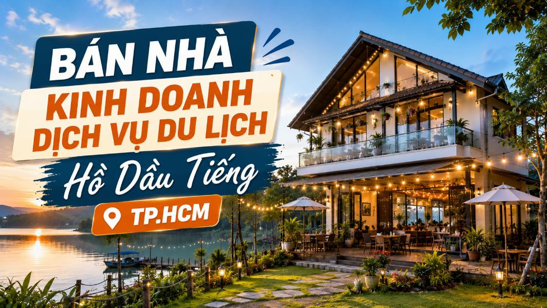Bán nhà kinh doanh dịch vụ du lịch gần Hồ Dầu Tiếng