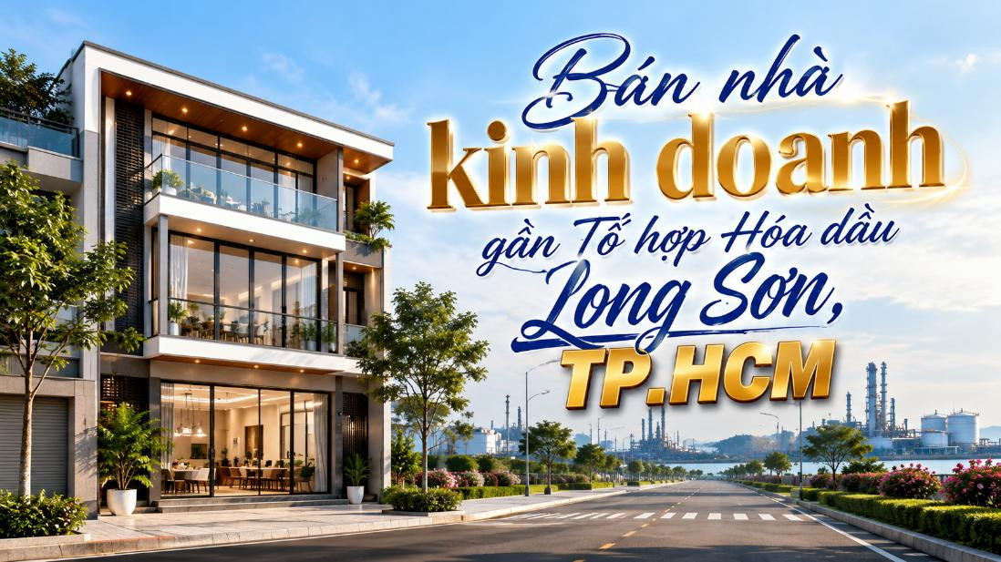 Bán nhà kinh doanh gần Tổ hợp Hóa dầu Long Sơn