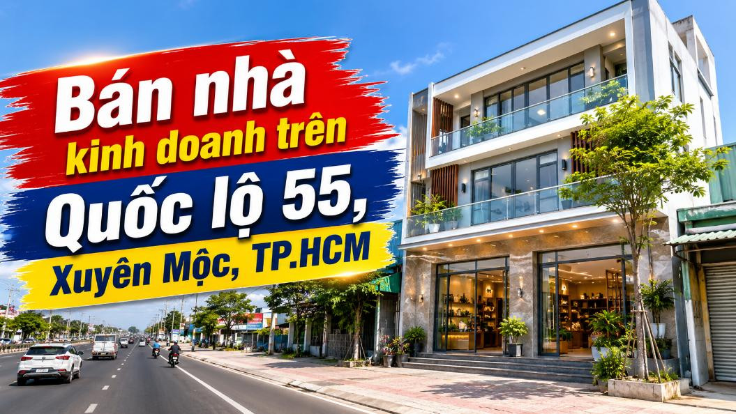 Bán nhà kinh doanh trên Quốc lộ 55, Xuyên Mộc