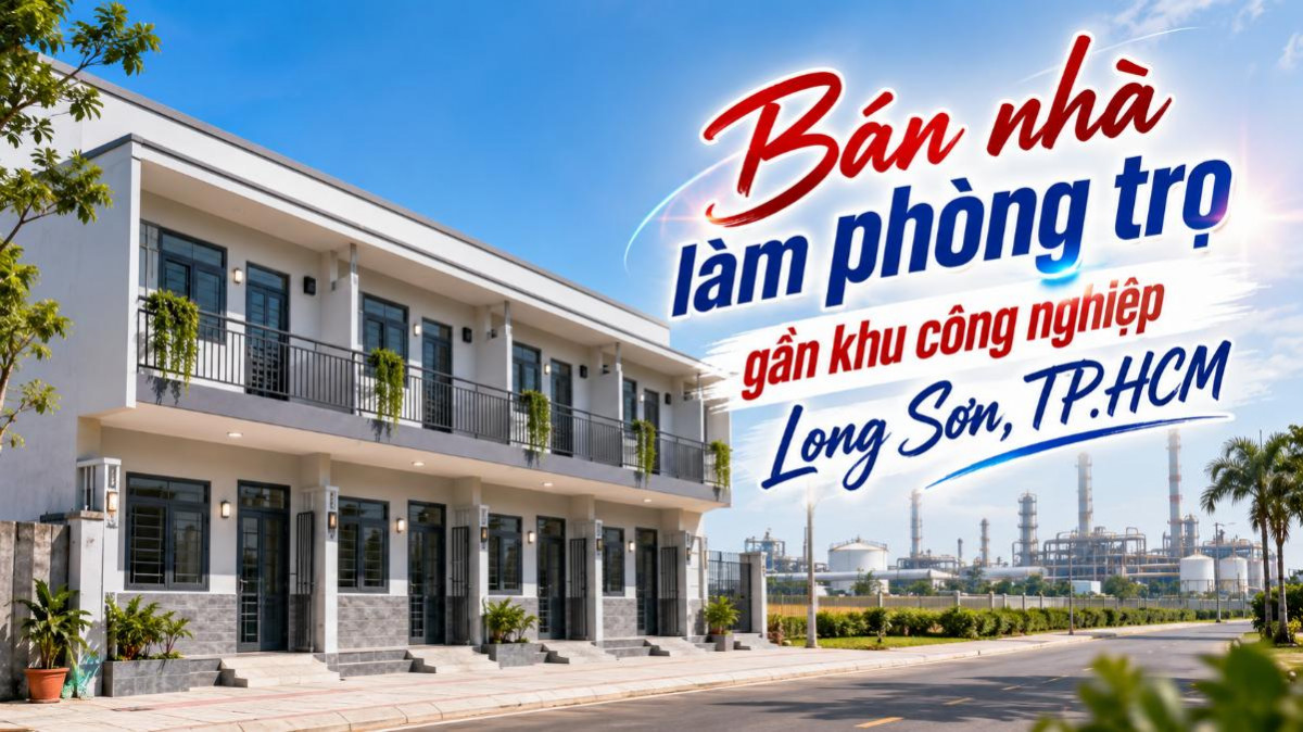 Bán nhà làm phòng trọ gần khu công nghiệp Long Sơn