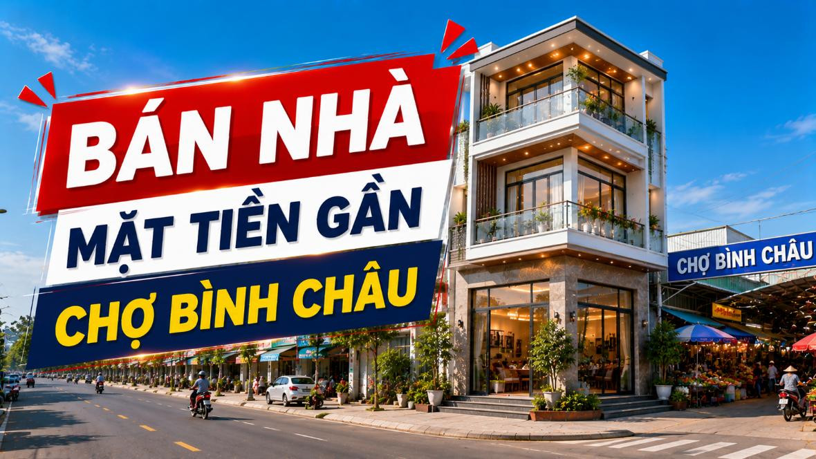 Bán nhà mặt tiền gần chợ Bình Châu, dễ khai thác kinh doanh