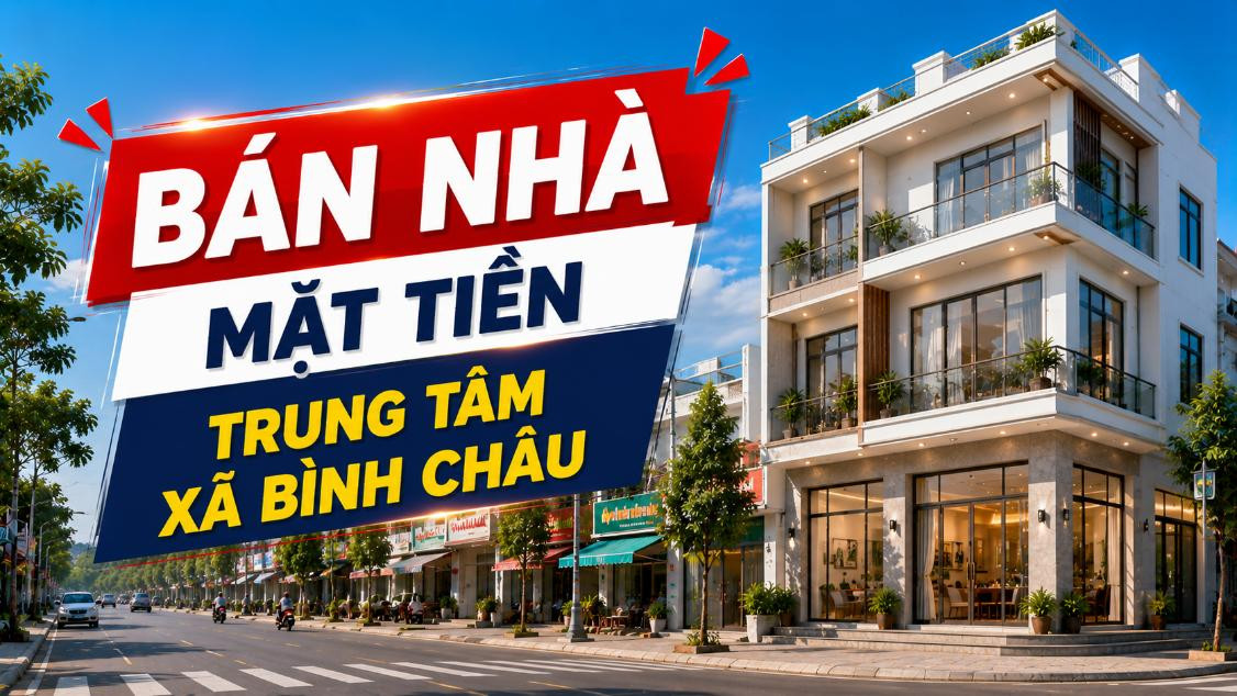 Bán nhà mặt tiền trung tâm Bình Châu, thuận lợi kinh doanh