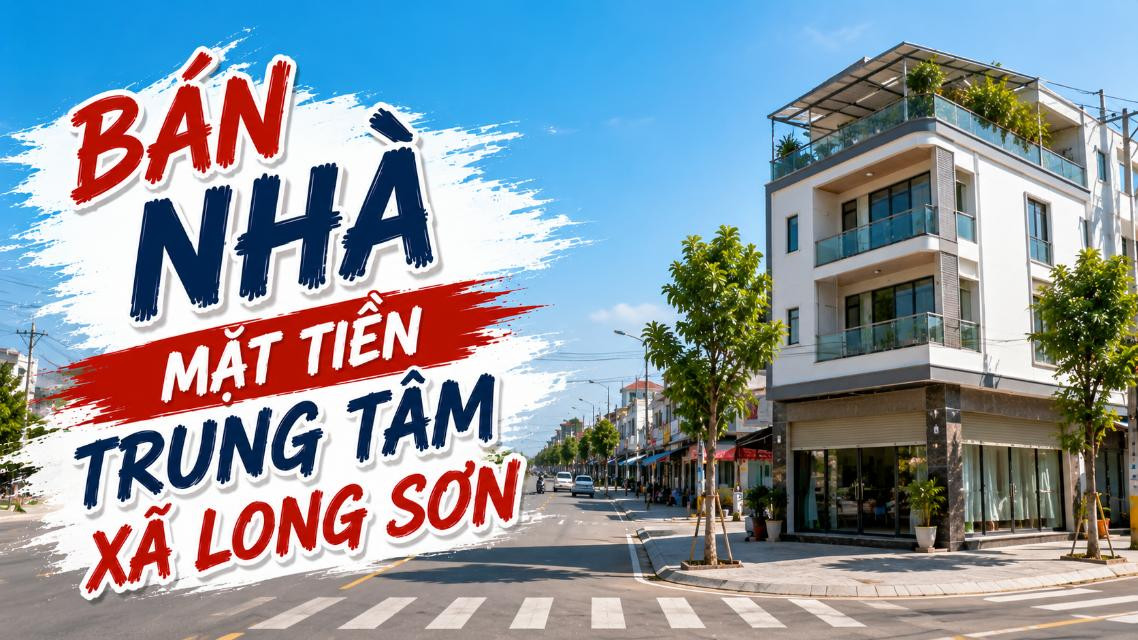 Bán nhà mặt tiền trung tâm Long Sơn, thuận lợi kinh doanh