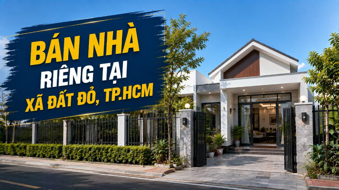 Bán nhà riêng tại xã Đất Đỏ, nhiều lựa chọn phù hợp