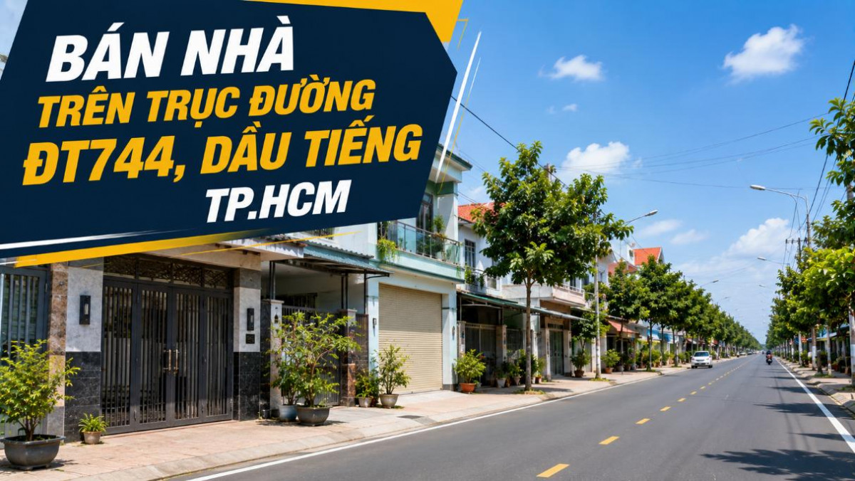 Bán nhà trên trục đường ĐT744, Dầu Tiếng