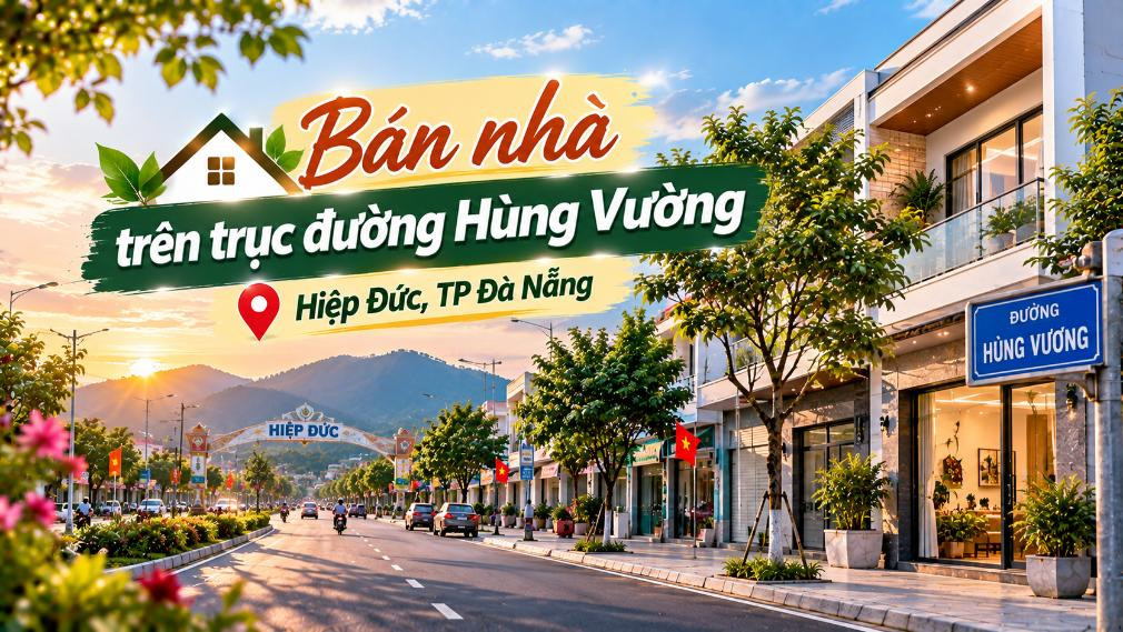 Bán nhà trên trục đường Hùng Vương, Hiệp Đức – thuận tiện ở và kinh doanh