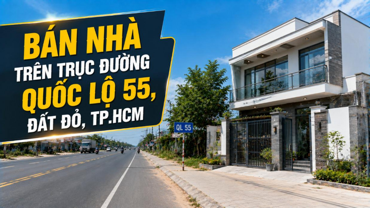 Bán nhà trên trục đường Quốc lộ 55, Đất Đỏ