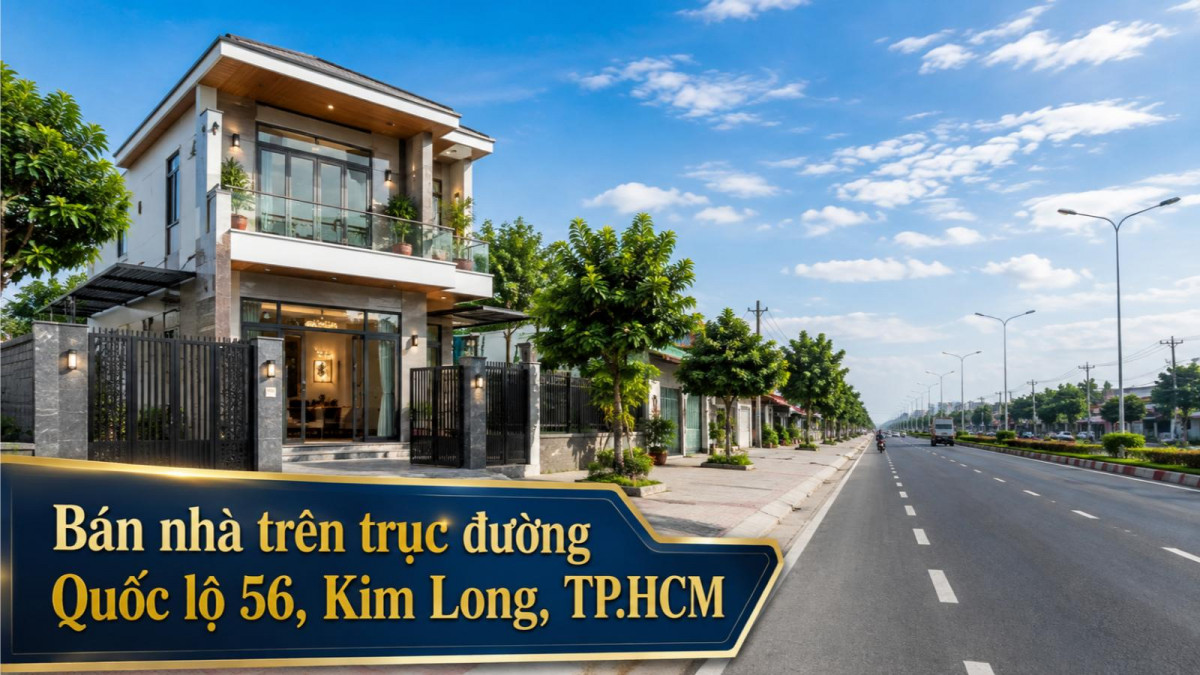 Bán nhà trên trục đường Quốc lộ 56, Kim Long