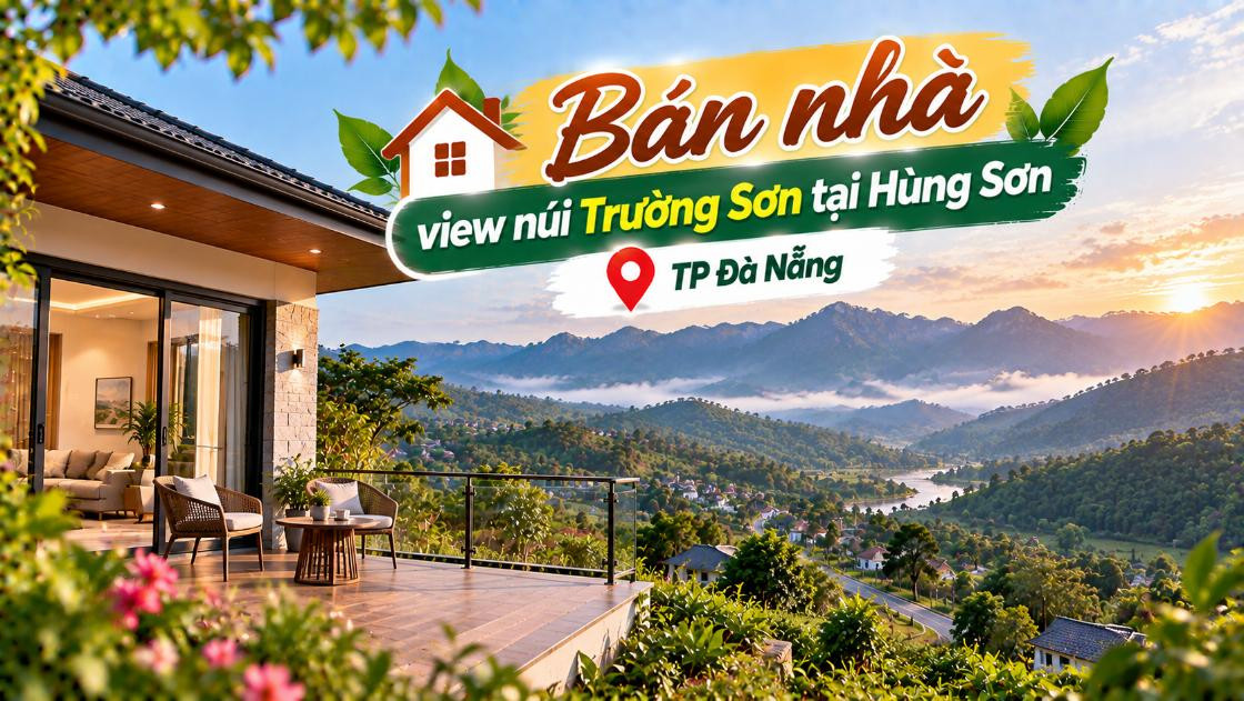 Bán nhà view núi Trường Sơn tại Hùng Sơn – không gian đẹp, thoáng