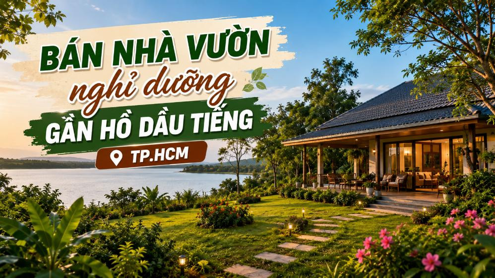 Bán nhà vườn nghỉ dưỡng gần Hồ Dầu Tiếng, yên tĩnh