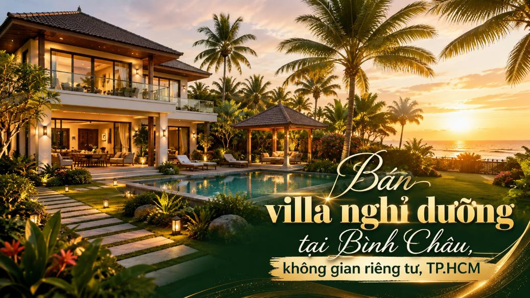 Bán villa nghỉ dưỡng tại Bình Châu, không gian riêng tư