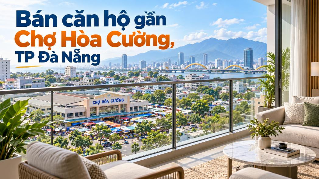 Căn hộ gần Chợ Hòa Cường – Sống tiện nghi giữa nhịp phố Đà Nẵng