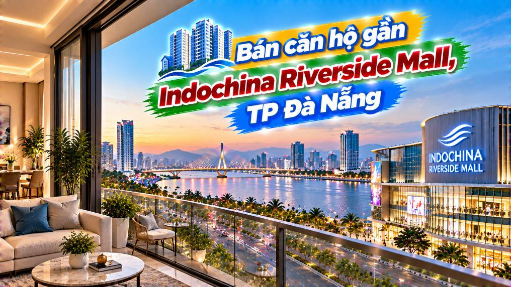 Căn hộ Hải Châu cận Indochina Riverside – Phố thị và sông Hàn bên cạnh