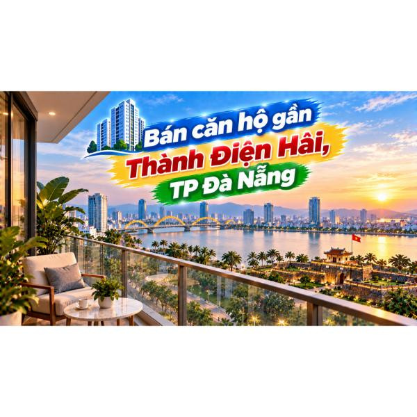 Căn hộ Hải Châu cận Thành Điện Hải – Trung tâm trong từng bước chân