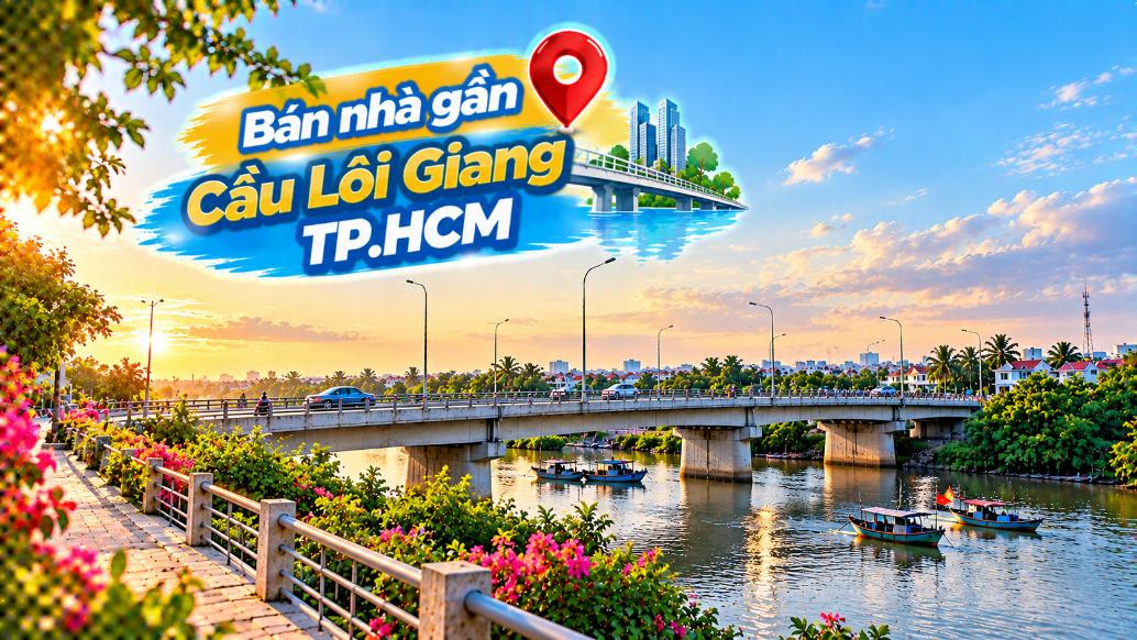 Chọn nhà gần Cầu Lôi Giang – An cư giữa nét xanh An Thới Đông
