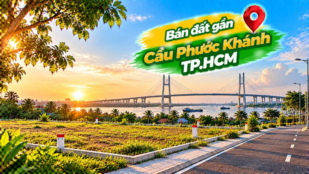 Đất Bình Khánh gần Cầu Phước Khánh – Vị trí cho người nhìn đường dài