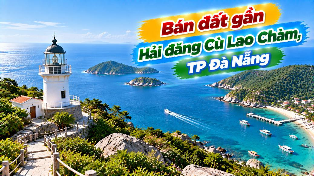 Đất gần Hải đăng Cù Lao Chàm – Một tọa độ biển đảo đầy dấu ấn