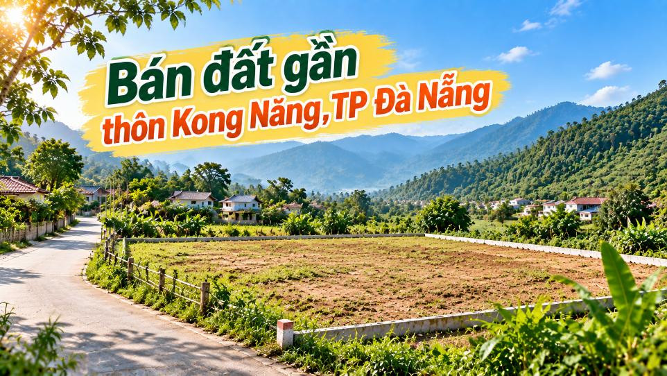 Đất gần Kong Năng – Chọn vị trí có dân cư cho kế hoạch tương lai