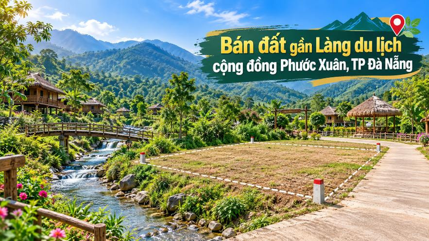 Đất gần Làng Phước Xuân – Mở một khoảng riêng giữa miền văn hóa bản địa