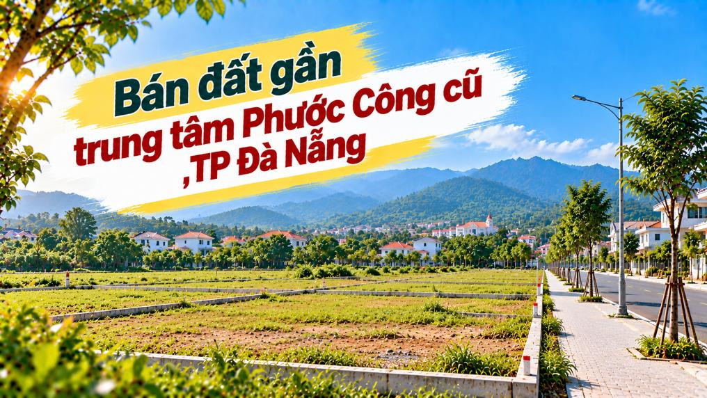 Đất gần trung tâm Phước Công – Một lựa chọn vùng cao cho đường dài