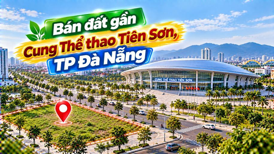 Đất Hòa Xuân cận Tiên Sơn – Dễ xây nhà, tiện hưởng nhịp sống đô thị
