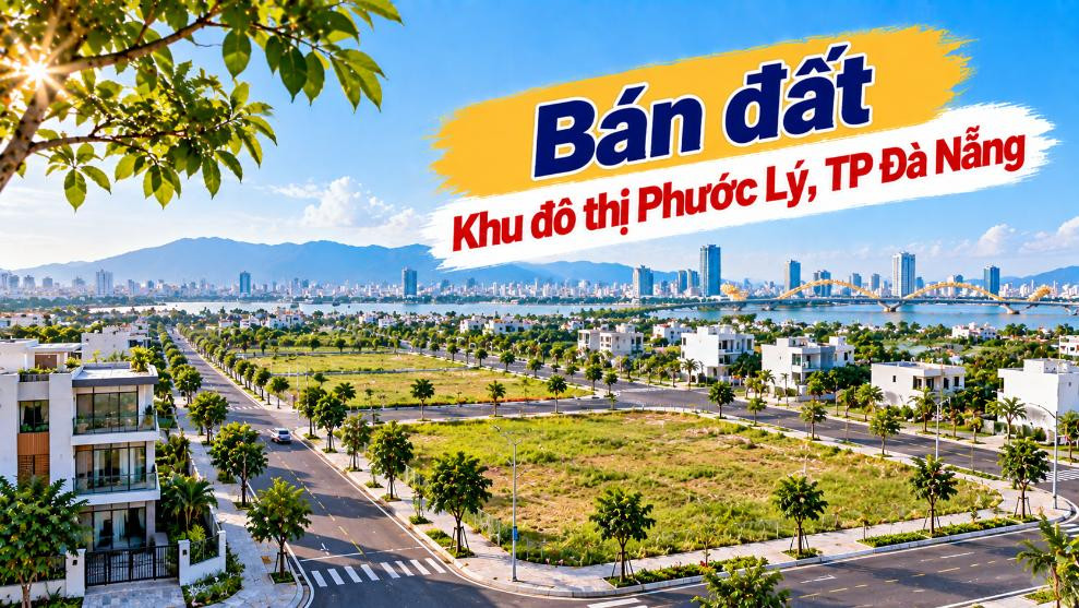 Đất KĐT Phước Lý – Chọn quỹ đất đô thị cho ngôi nhà tương lai