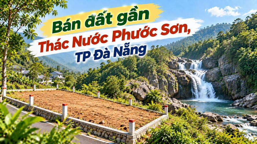 Gần Thác Nước có đất – Một khoảng Phước Hiệp dành cho người mê thiên nhiên