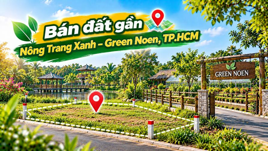 Một khoảng đất gần Nông Trang Xanh – Dành cho giấc mơ nhà vườn