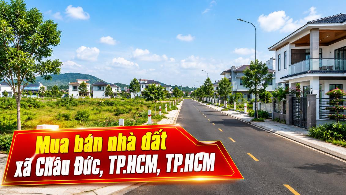Mua bán nhà đất xã Châu Đức, TP.HCM