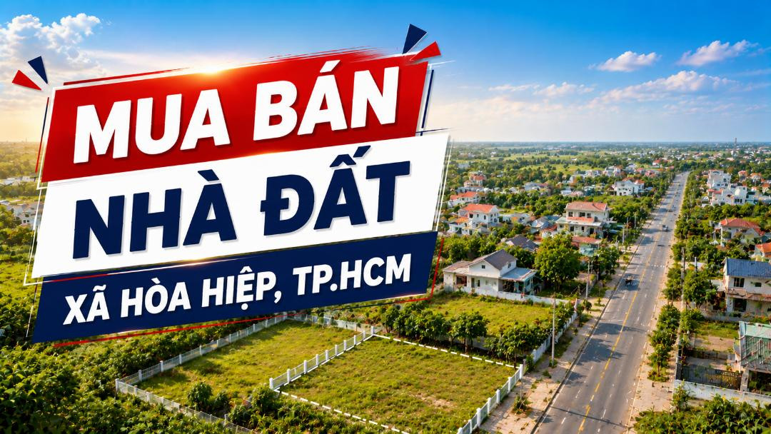 Mua bán nhà đất xã Hòa Hiệp, TP.HCM