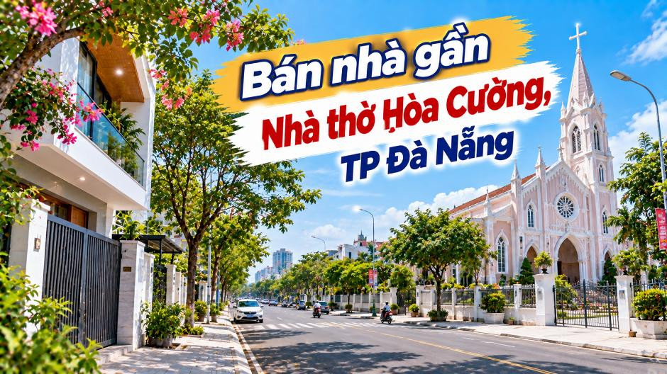 Nhà gần Nhà thờ Hòa Cường – Khu dân cư ổn định, cuộc sống thuận tiện