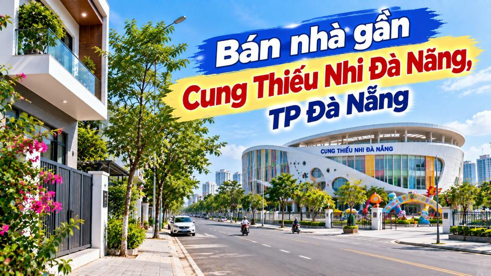Nhà Hòa Cường gần Cung Thiếu Nhi – Điểm an cư đẹp cho gia đình trẻ