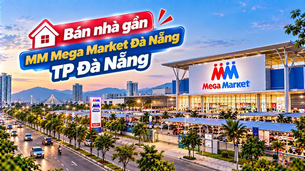 Nhà Hòa Xuân gần MM Mega Market – Tiện từ bữa cơm đến chuyện an cư
